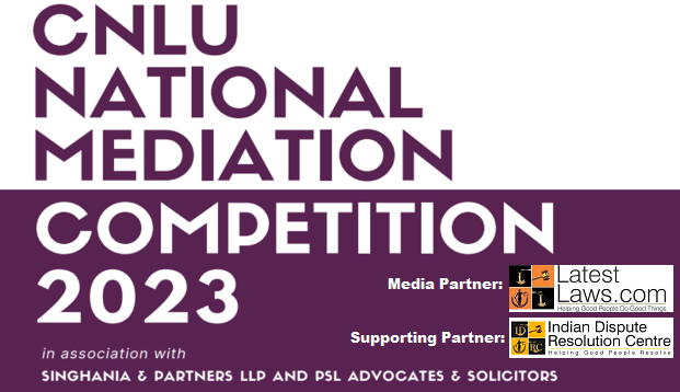 IDRC Partner Event: CNLU National Mediation Competition, 2023 in Hybrid Mode (21st-22nd Jan &amp; 11 Feb); Register Now!