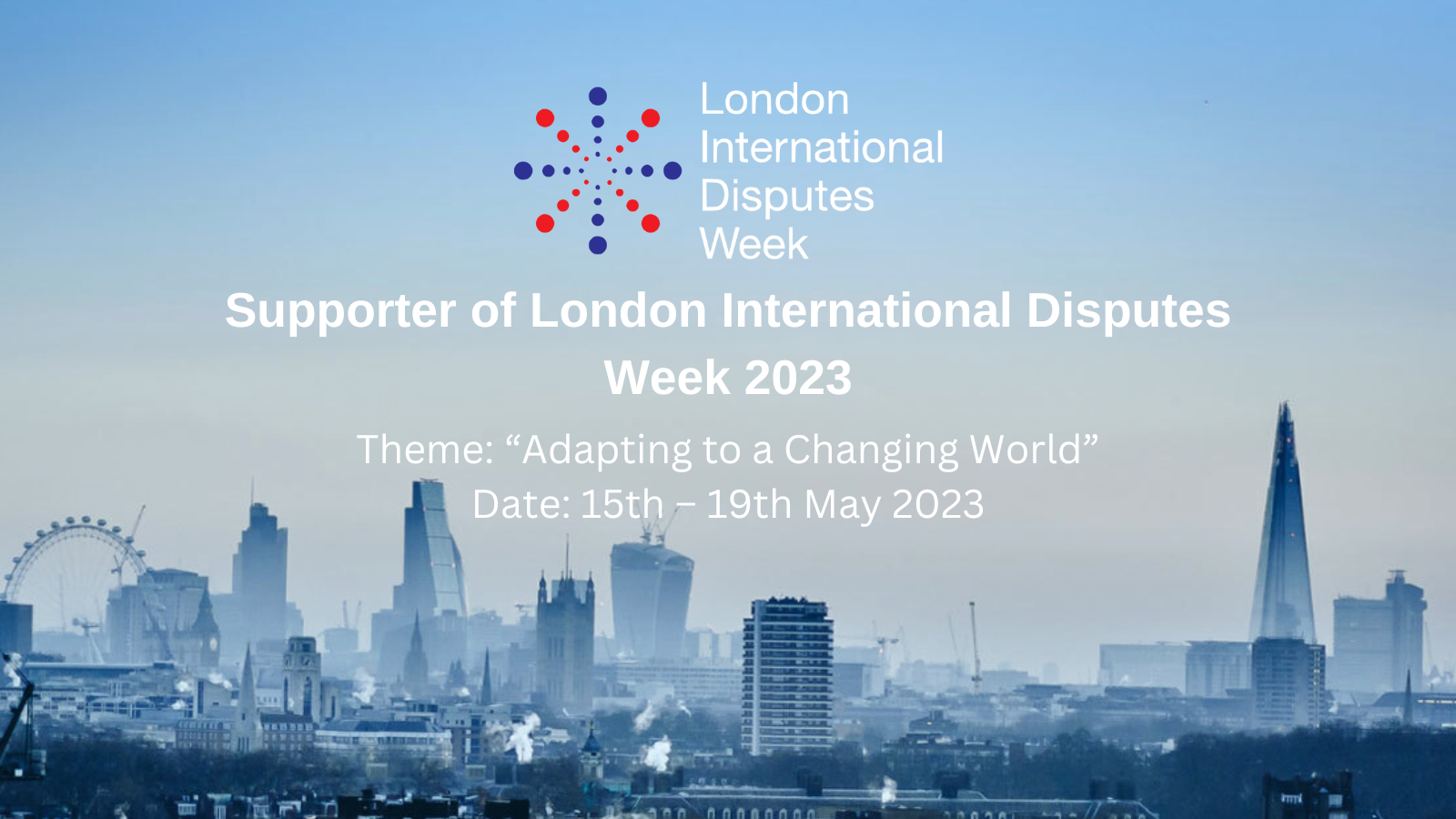 IDRC Partner Event: London International Disputes Week 2023 (15-19 May 2023), Register Now!
