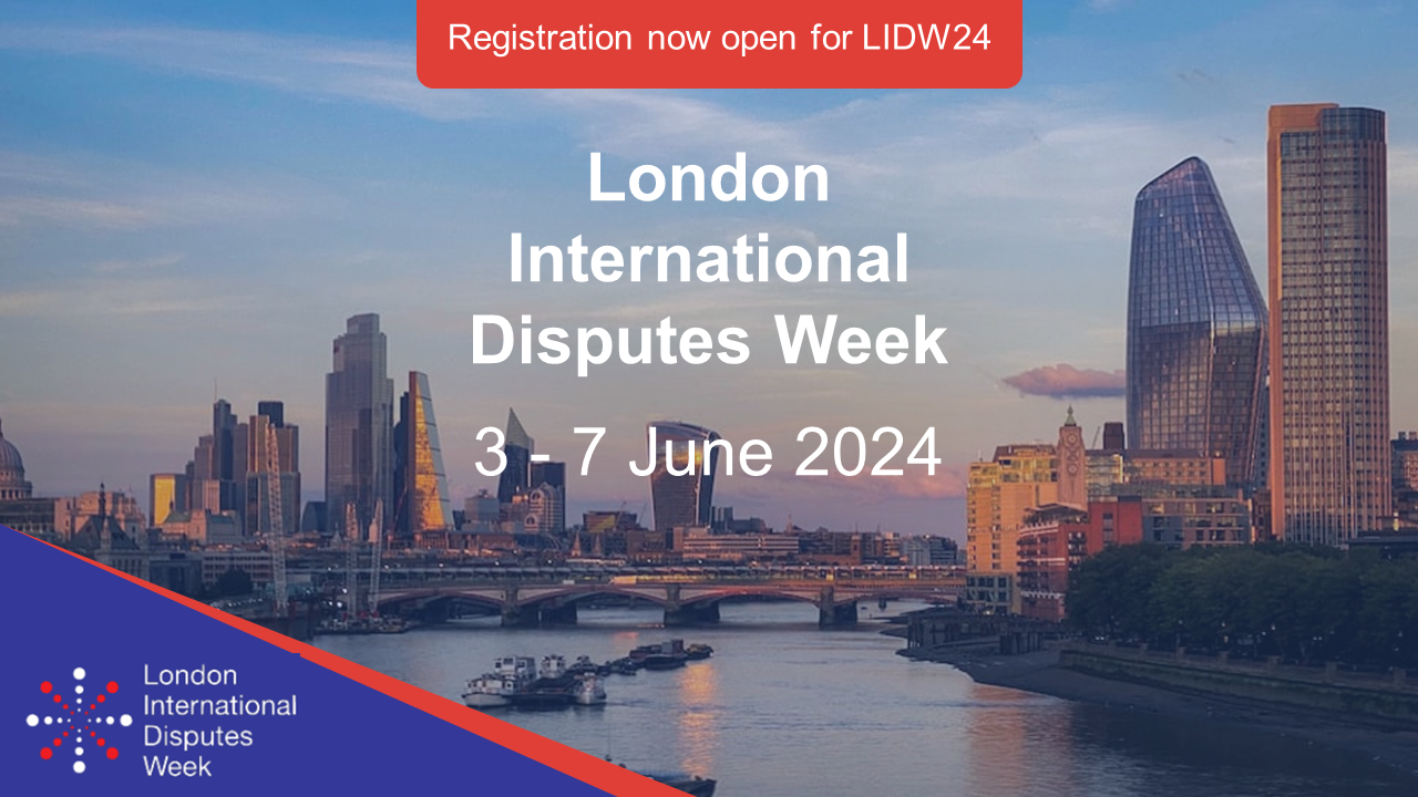 IDRC Partner Event: London International Disputes Week 2024 (3rd - 7th June 2024), Register Now!