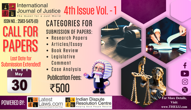 [Call for Papers] LatestLaws.com and IDRC present International Journal of Justice (IJJ) (Issue 1 Vol. 4) Send Submissions By: 30th May 2026